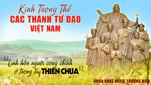CHÚA NHẬT 33 THƯỜNG NIÊN năm B. – CÁC THÁNH TỬ ĐẠO VIỆT NAM. Bổn mạng Giáo Hội Việt Nam. – Làm chứng cho Chúa Giêsu.