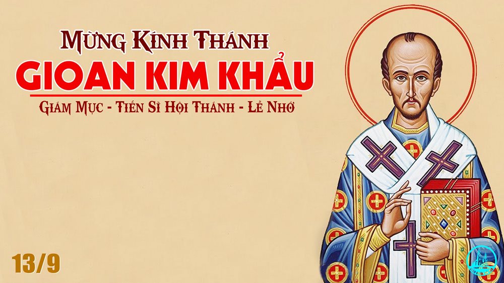 Thứ Ba tuần 24 thường niên. – Thánh Gioan Kim Khẩu, gm, tiến sĩ Hội Thánh. Lễ nhớ. – Người chết thành Naim.