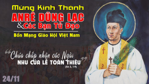 Thứ Năm 24/11/2022 – Thánh Anrê Dũng-Lạc, linh mục và các bạn Tử Đạo tại Việt Nam. Lễ TRỌNG. Bổn mạng của Giáo Hội Việt Nam.