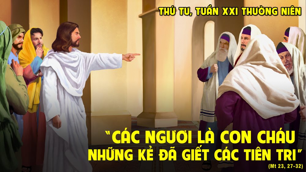 Thứ Tư tuần 21 thường niên. – Mồ mả tô vôi.