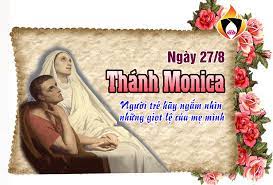 Thứ Bảy  – Thánh nữ Mônica. Lễ nhớ. Bổn mạng Giới Hiền Mẫu.– Chúa động lòng thương