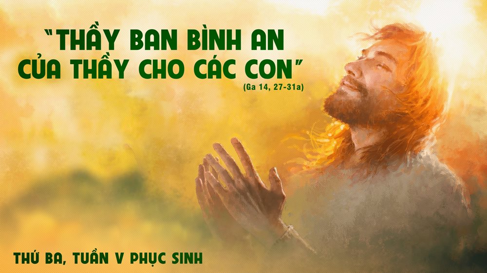 Thứ Ba tuần 5 Phục Sinh. – Hiệp nhất và bình an.